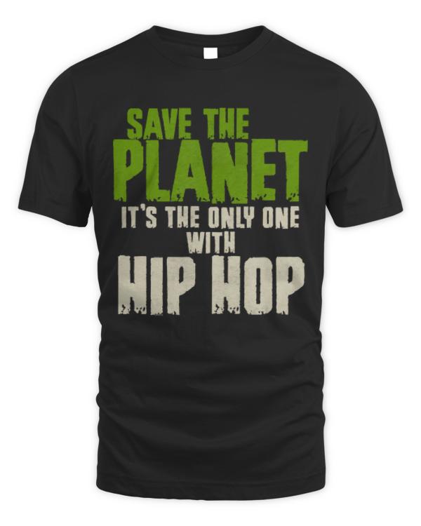 Hip Hop T-ShirtSave The Planet Hip Hop Lover T-Shirt