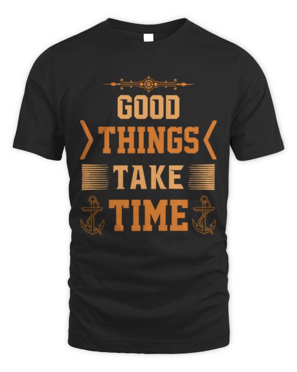 Patience T-ShirtGood Things Take Time - Good Thing Has A While T-Shirt