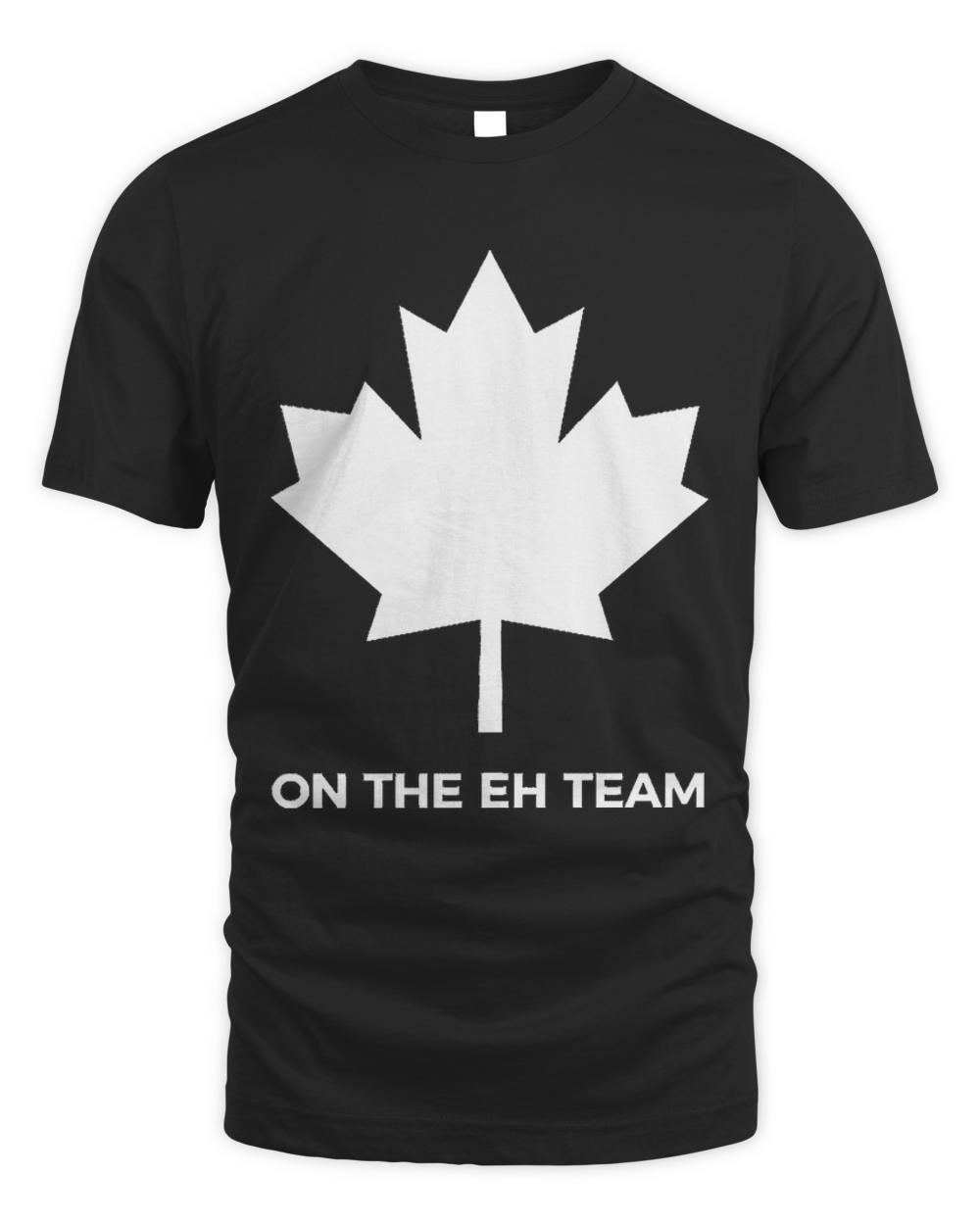 Canada Day T- Shirt On The Eh Team Canada , Canada Day T- Shirt