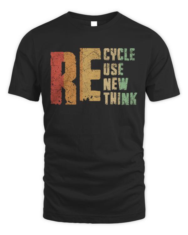 Recycle Reuse Renew Rethink T-ShirtFunny Earth Day Recycle Reuse Renew Rethink T-Shirt