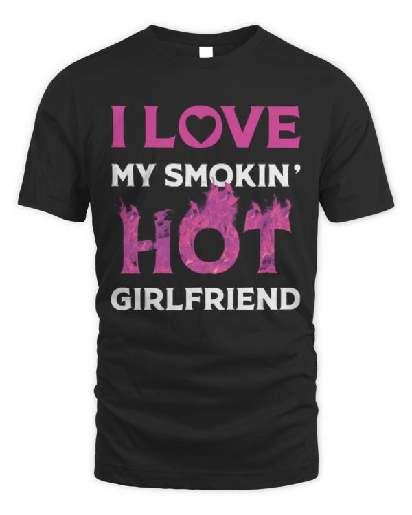 I Love My Smokin Hot Girlfriend T-ShirtI Love My Smokin Hot Girlfriend T-Shirt