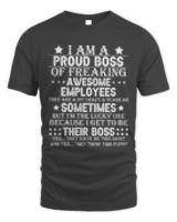 I Am A Proud Boss Of Freaking Awesome T- Shirt Funny I Am A Proud Boss Of Freaking Awesome Employees Boss T- Shirt