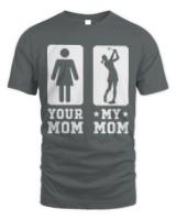 Golf Your Mom Vs My Mom T-ShirtGolf Your Mom vs My Mom Shirt Golf Mom Gift T-Shirt