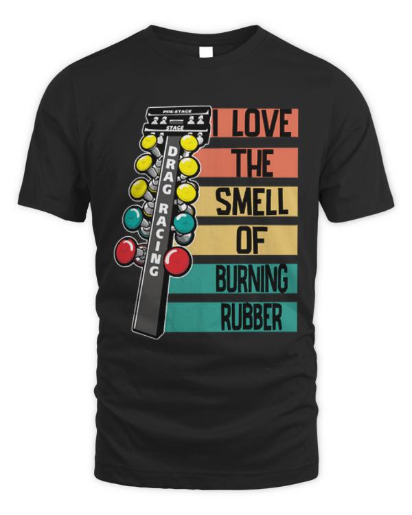 Drag Racing T-ShirtDrag Racing - I Love The Smell Of Burning Rubber T-Shirt