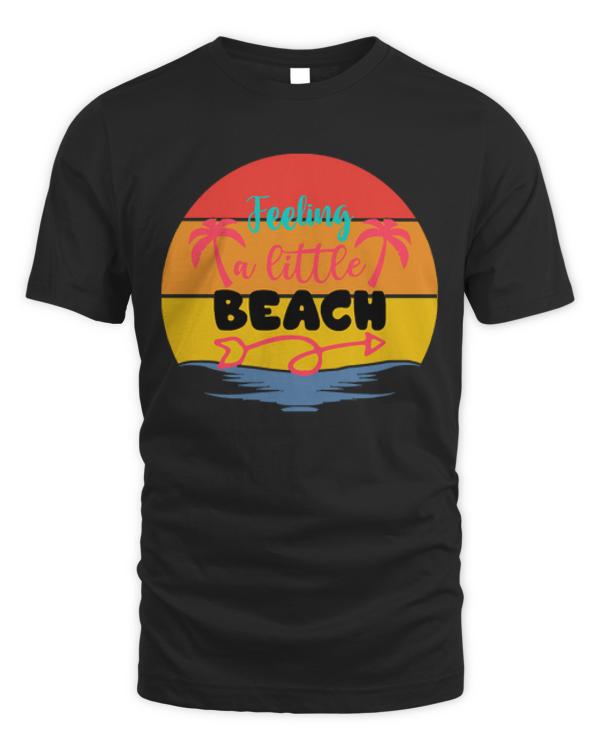 Feeling A Little Beach T- Shirtfeeling a little beach T- Shirt