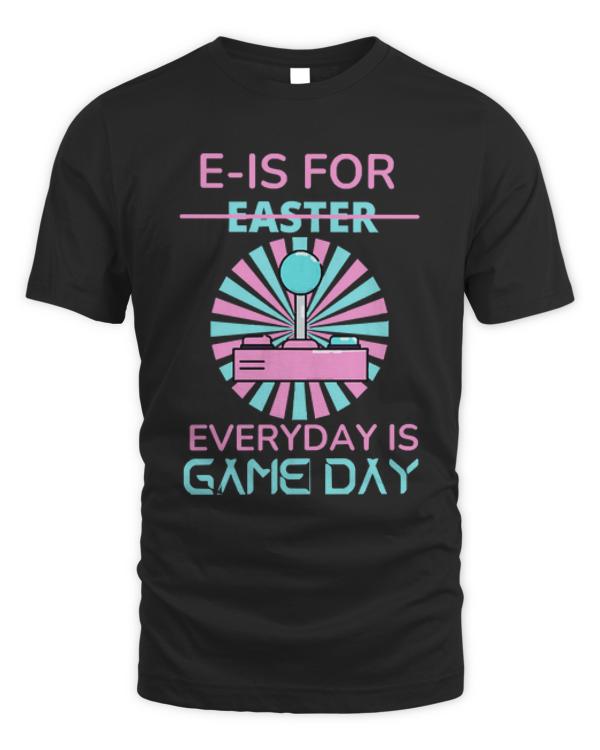 E Is For Easter Everyday Is Game Day T- Shirt E is for easter everyday is game day T- Shirt