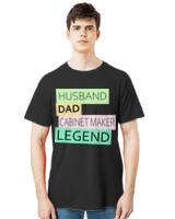 Husband Dad Cabinet Maker T- Shirt Cabinet Maker Funny Husband Dad Legend Cute Father's Day Dad Gift T- Shirt_