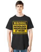 Product For Professors T- Shirt Pathology Professor at work T- Shirt