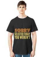 I Have Selective Hearing You Werent T-ShirtI Have Selective Hearing You Weren't Selected Today T-Shirt