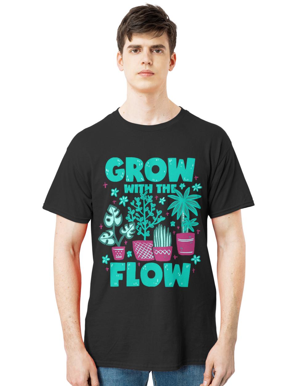 Plants T- Shirt Plants Growth Grow With The Flow T- Shirt