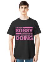 Nice im not bossy i just know what you should be doing sarcastic t-shirt
