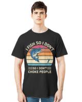 Fisherman T- Shirt I Fish so I Don't Choke People - Funny Fishing T- Shirt