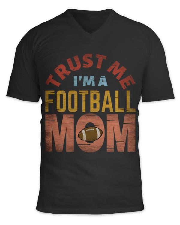 Football Mom T- Shirt T R U S T M E I' M A F O O T B A L L M O M T- Shirt